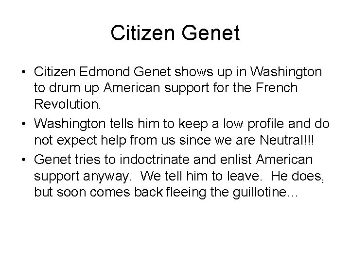 Citizen Genet • Citizen Edmond Genet shows up in Washington to drum up American