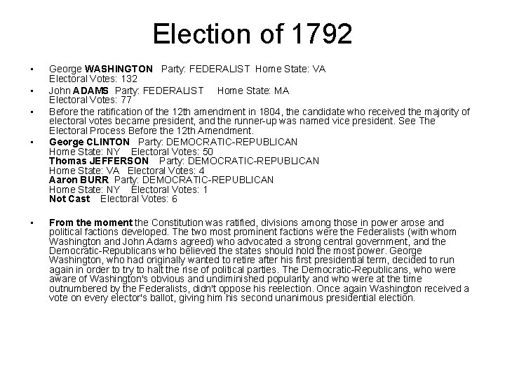 Election of 1792 • • • George WASHINGTON Party: FEDERALIST Home State: VA Electoral