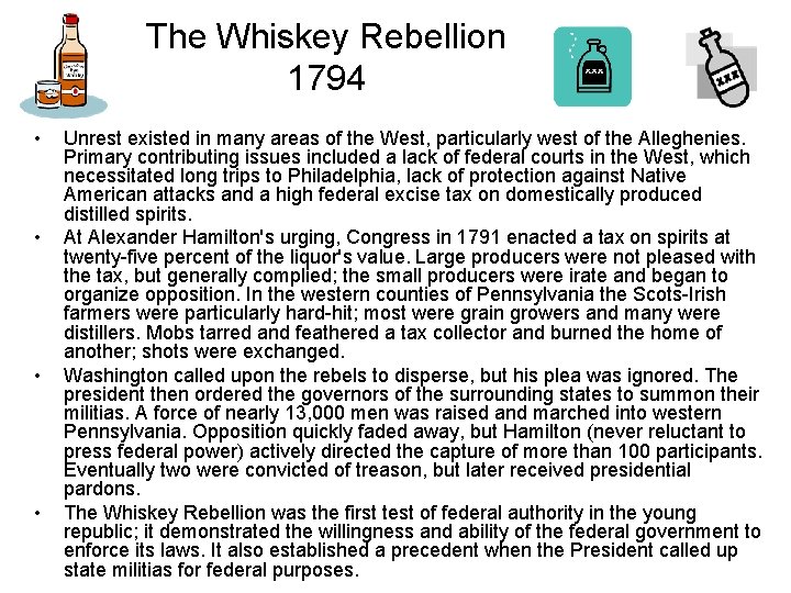 The Whiskey Rebellion 1794 • • Unrest existed in many areas of the West,
