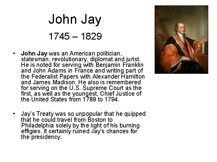 John Jay 1745 – 1829 • John Jay was an American politician, statesman, revolutionary,