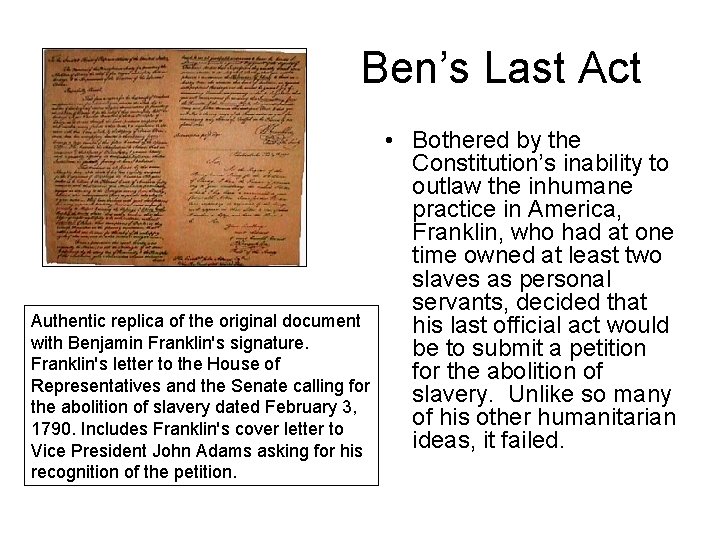 Ben’s Last Act Authentic replica of the original document with Benjamin Franklin's signature. Franklin's
