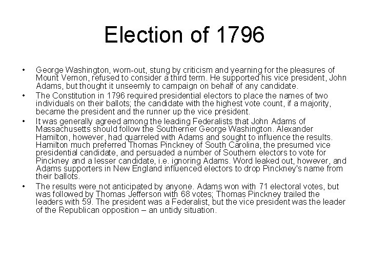Election of 1796 • • George Washington, worn-out, stung by criticism and yearning for
