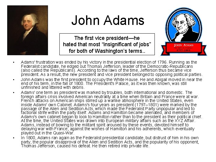 John Adams The first vice president—he hated that most “insignificant of jobs” for both