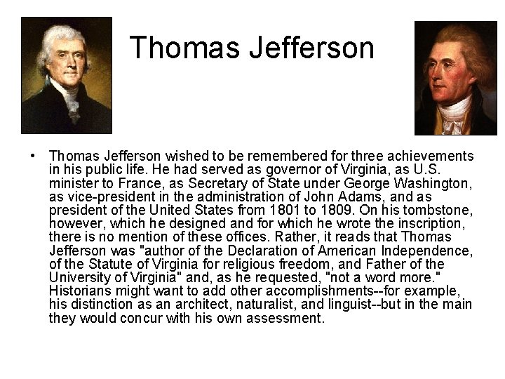 Thomas Jefferson • Thomas Jefferson wished to be remembered for three achievements in his