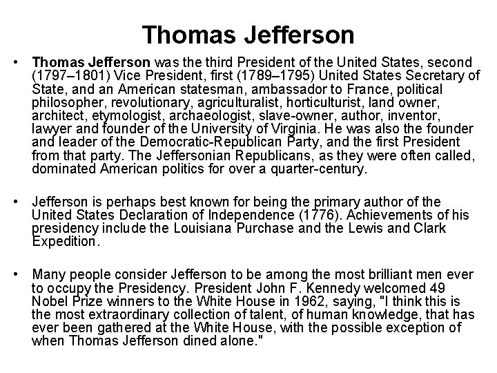 Thomas Jefferson • Thomas Jefferson was the third President of the United States, second