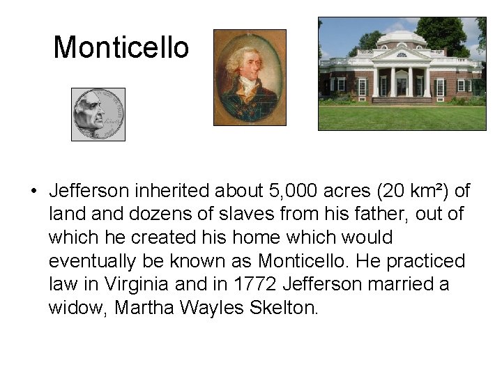 Monticello • Jefferson inherited about 5, 000 acres (20 km²) of land dozens of