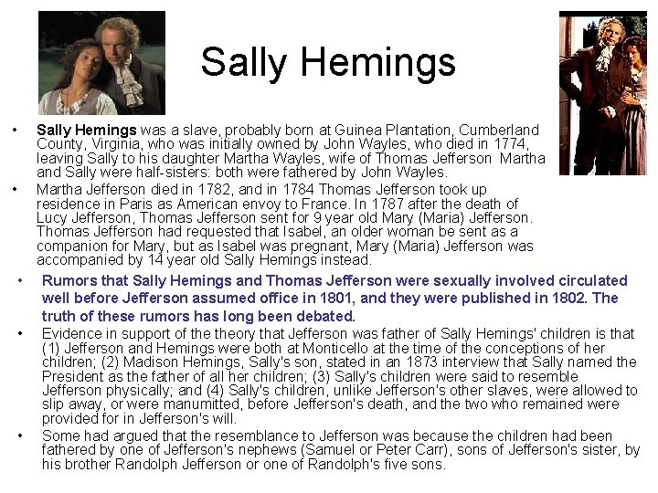 Sally Hemings • Sally Hemings was a slave, probably born at Guinea Plantation, Cumberland