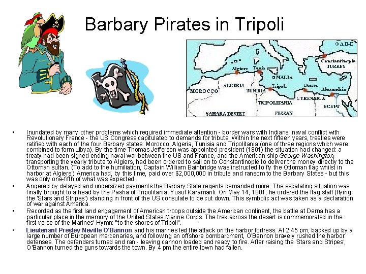 Barbary Pirates in Tripoli • • Inundated by many other problems which required immediate