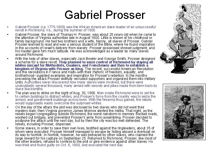 Gabriel Prosser • • • Gabriel Prosser (ca. 1775 -1800) was the African American