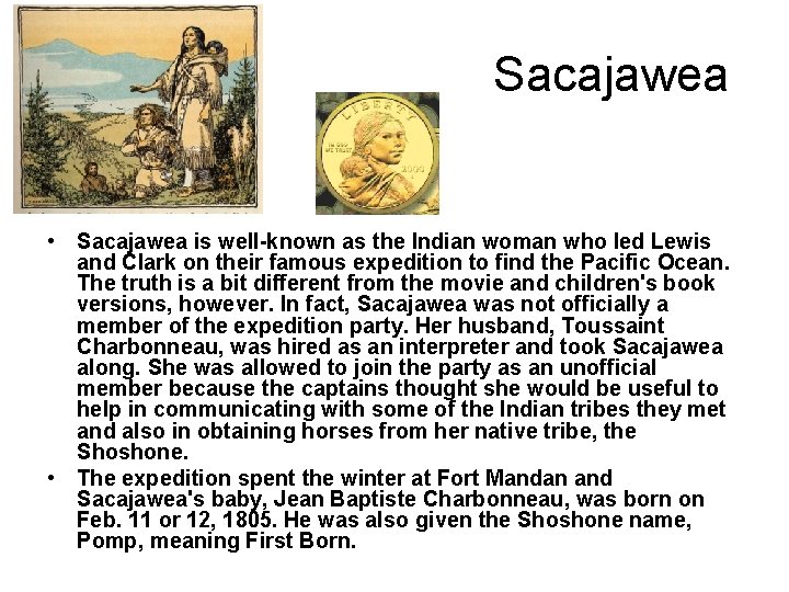 Sacajawea • Sacajawea is well-known as the Indian woman who led Lewis and Clark