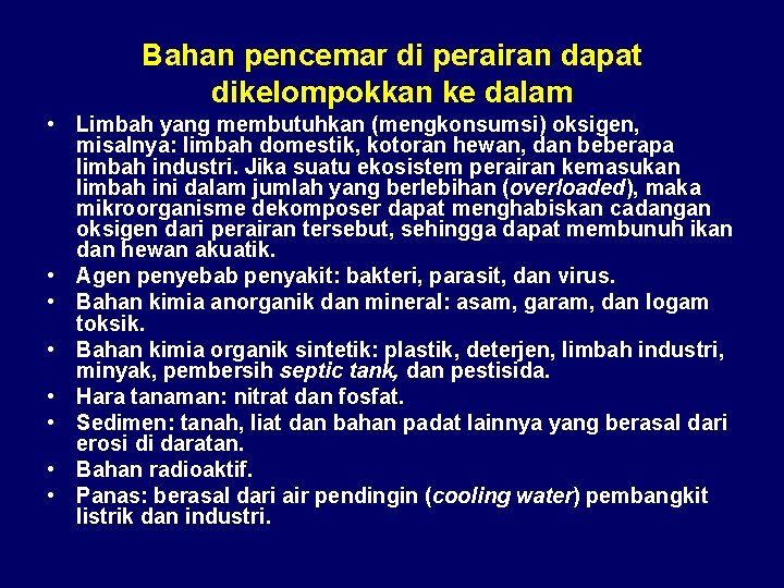 Bahan pencemar di perairan dapat dikelompokkan ke dalam • Limbah yang membutuhkan (mengkonsumsi) oksigen,