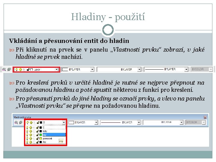 Hladiny - použití Vkládání a přesunování entit do hladin Při kliknutí na prvek se