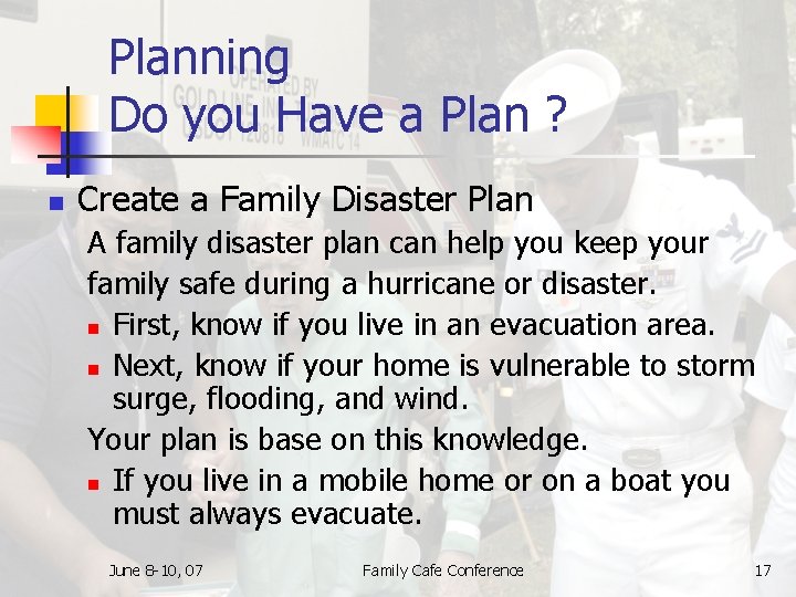 Planning Do you Have a Plan ? n Create a Family Disaster Plan A