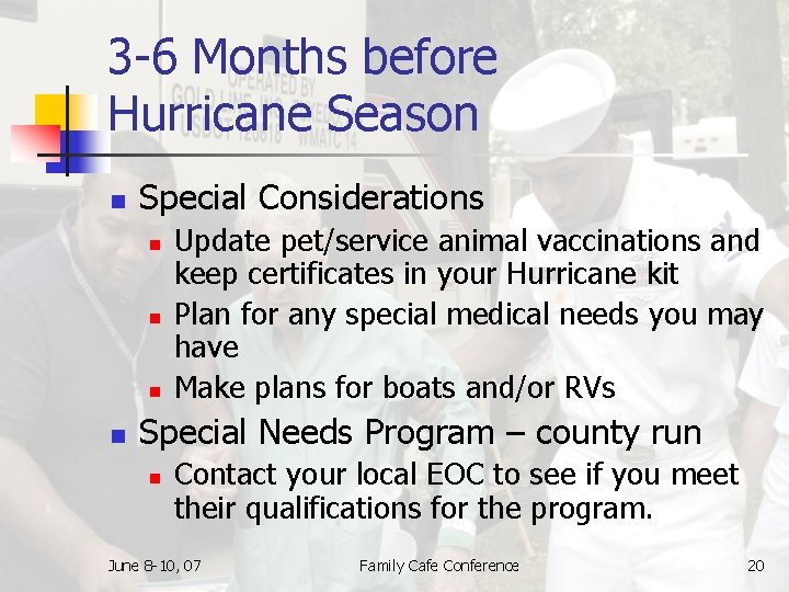 3 -6 Months before Hurricane Season n Special Considerations n n Update pet/service animal