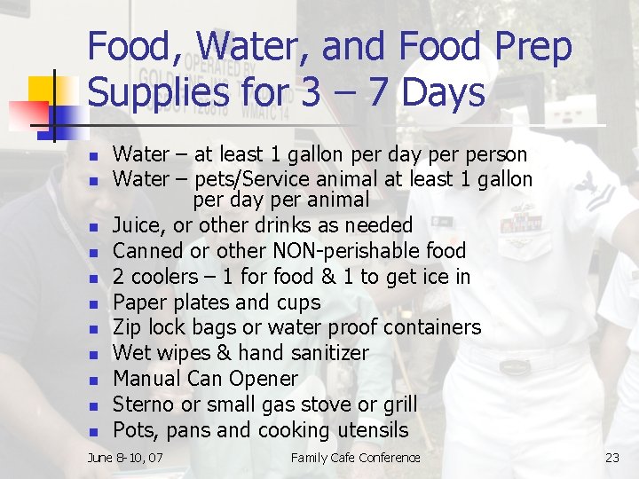 Food, Water, and Food Prep Supplies for 3 – 7 Days n n n