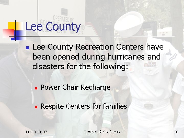 Lee County n Lee County Recreation Centers have been opened during hurricanes and disasters