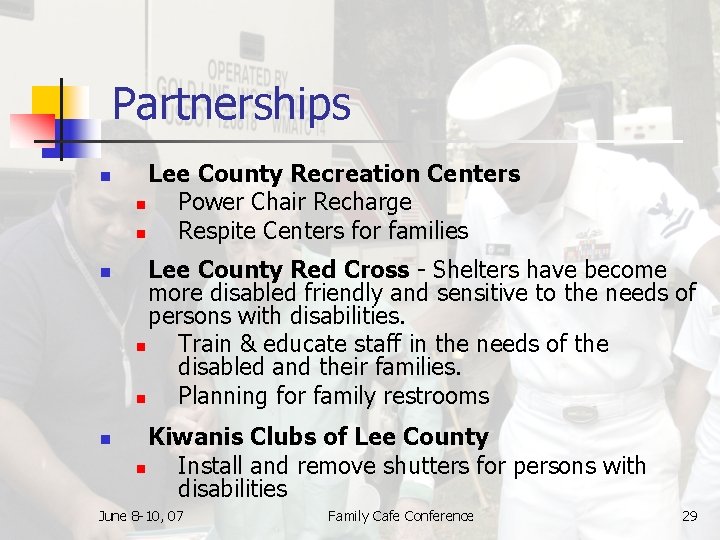 Partnerships n n n Lee County Recreation Centers n Power Chair Recharge n Respite