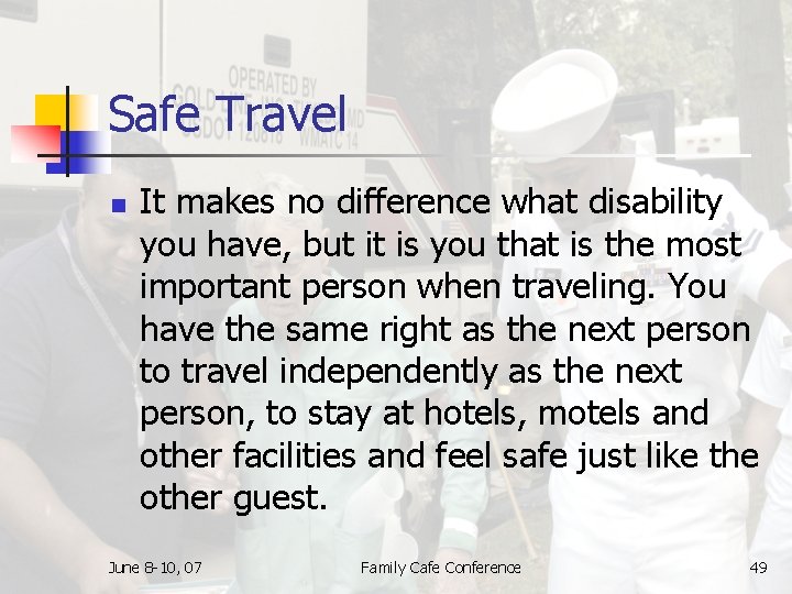 Safe Travel n It makes no difference what disability you have, but it is