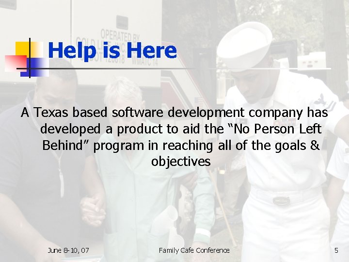 Help is Here A Texas based software development company has developed a product to