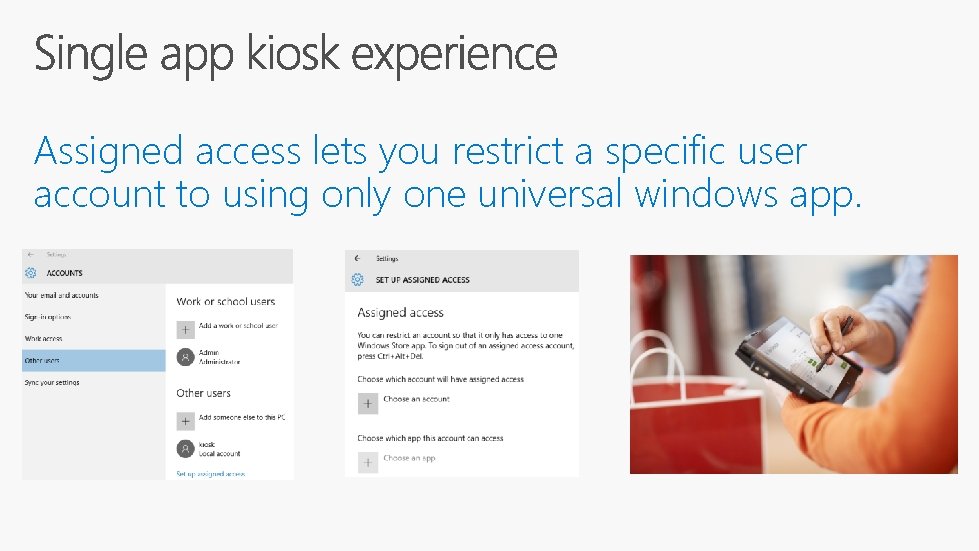Assigned access lets you restrict a specific user account to using only one universal