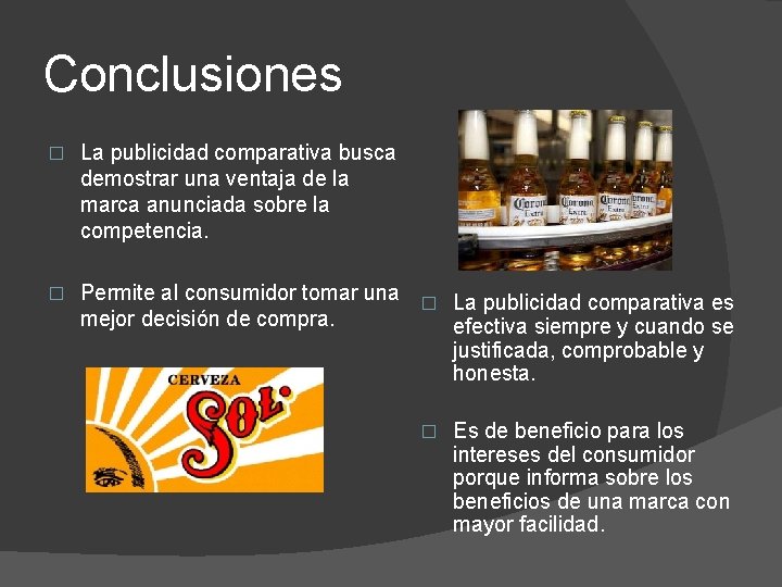 Conclusiones � La publicidad comparativa busca demostrar una ventaja de la marca anunciada sobre Conclusiones � La publicidad comparativa busca demostrar una ventaja de la marca anunciada sobre