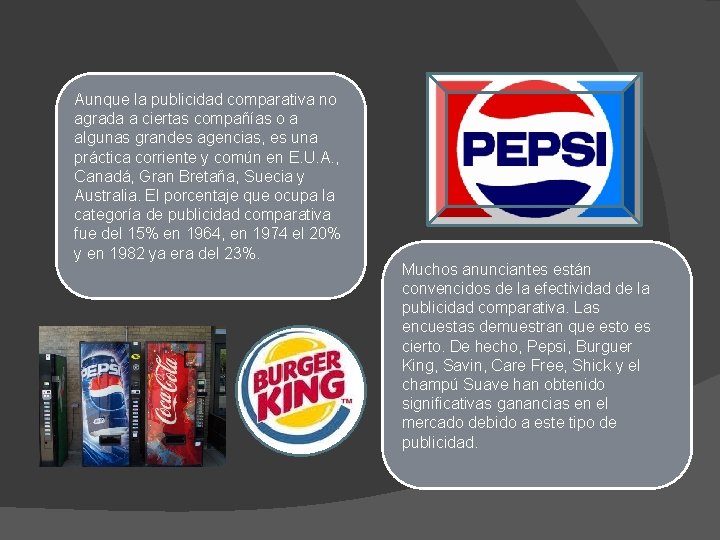 Aunque la publicidad comparativa no agrada a ciertas compañías o a algunas grandes agencias, Aunque la publicidad comparativa no agrada a ciertas compañías o a algunas grandes agencias,