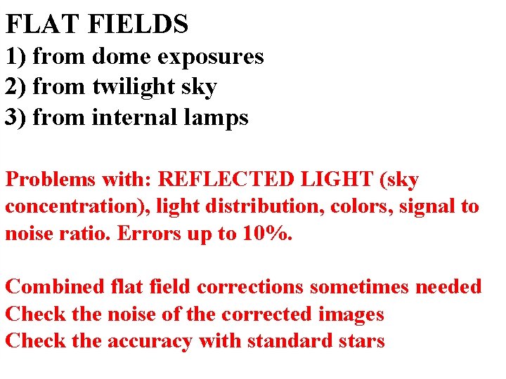 FLAT FIELDS 1) from dome exposures 2) from twilight sky 3) from internal lamps