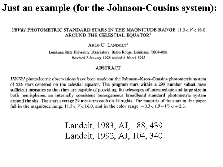 Just an example (for the Johnson-Cousins system): Landolt, 1983, AJ, 88, 439 Landolt, 1992,