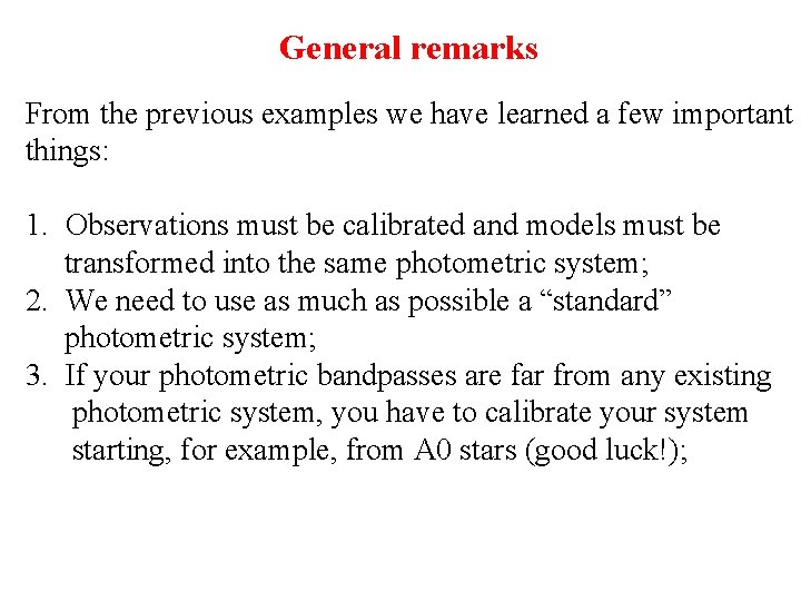General remarks From the previous examples we have learned a few important things: 1.