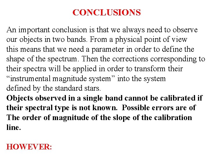 CONCLUSIONS An important conclusion is that we always need to observe our objects in