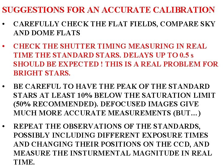 SUGGESTIONS FOR AN ACCURATE CALIBRATION • CAREFULLY CHECK THE FLAT FIELDS, COMPARE SKY AND