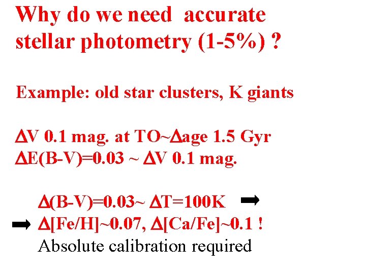 Why do we need accurate stellar photometry (1 -5%) ? Example: old star clusters,