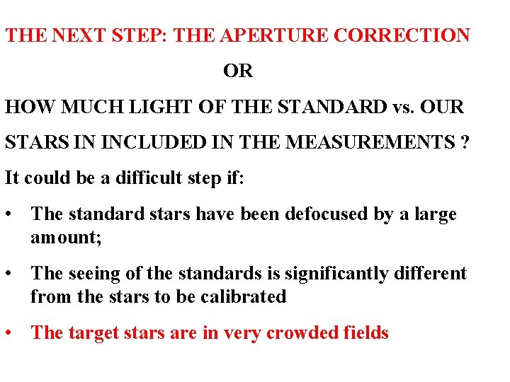 THE NEXT STEP: THE APERTURE CORRECTION OR HOW MUCH LIGHT OF THE STANDARD vs.