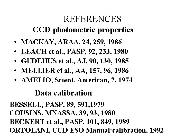 REFERENCES CCD photometric properties • • • MACKAY, ARAA, 24, 259, 1986 LEACH et