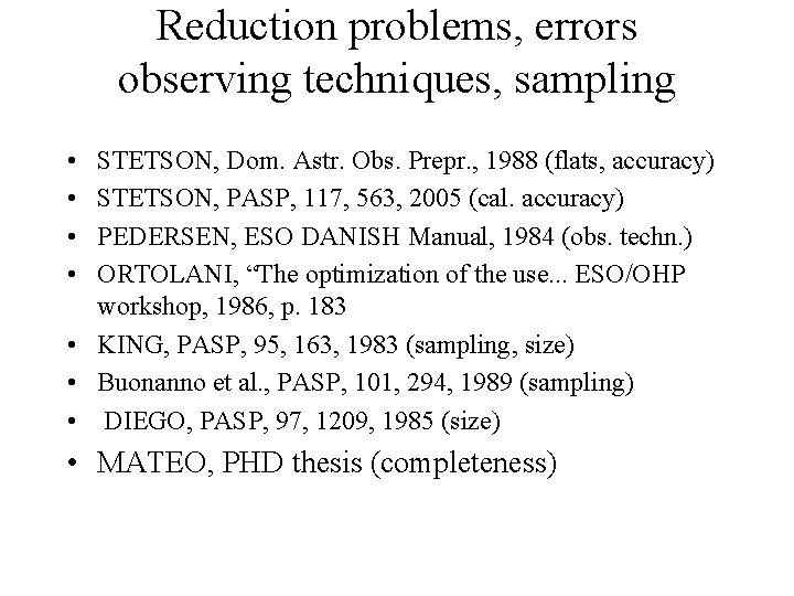 Reduction problems, errors observing techniques, sampling • • STETSON, Dom. Astr. Obs. Prepr. ,