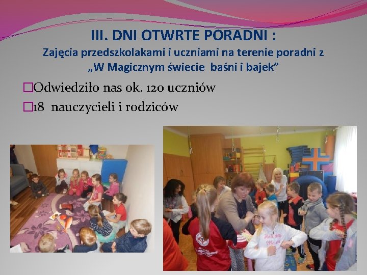 III. DNI OTWRTE PORADNI : Zajęcia przedszkolakami i uczniami na terenie poradni z „W