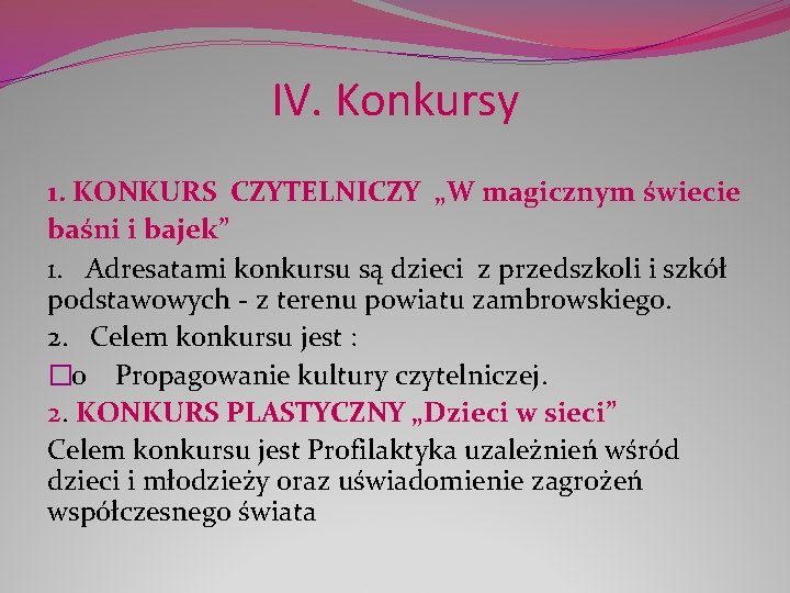 IV. Konkursy 1. KONKURS CZYTELNICZY „W magicznym świecie baśni i bajek” 1. Adresatami konkursu