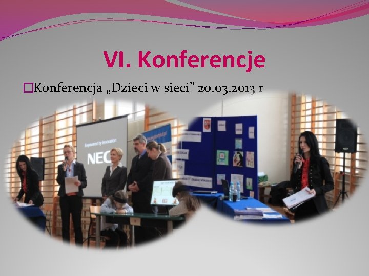 VI. Konferencje �Konferencja „Dzieci w sieci” 20. 03. 2013 r 