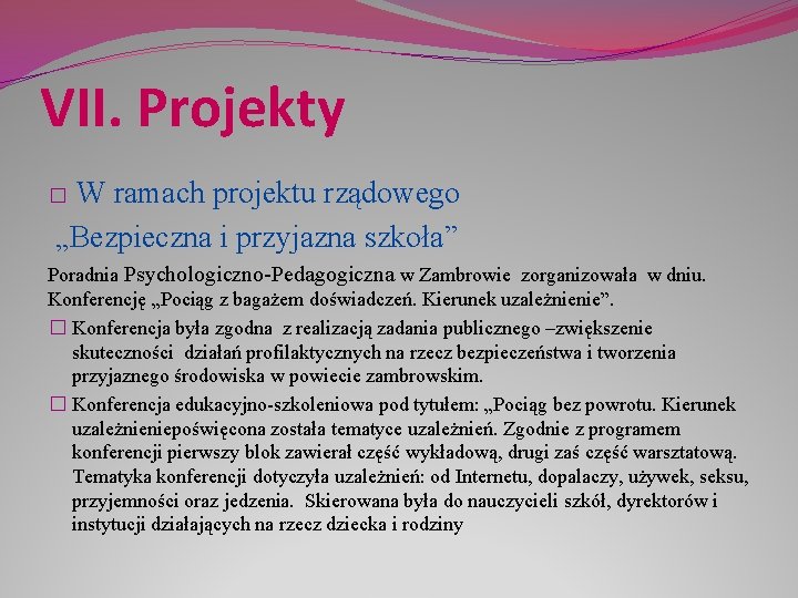 VII. Projekty W ramach projektu rządowego „Bezpieczna i przyjazna szkoła” � Poradnia Psychologiczno-Pedagogiczna w