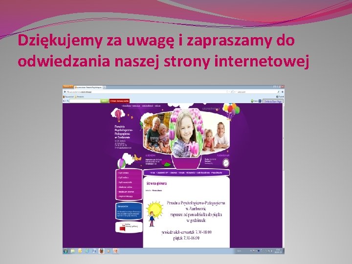 Dziękujemy za uwagę i zapraszamy do odwiedzania naszej strony internetowej 