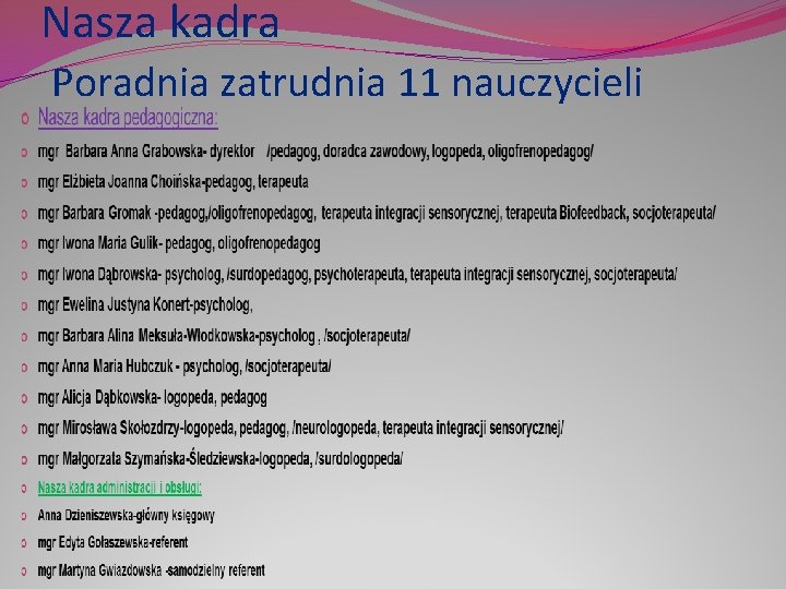 Nasza kadra Poradnia zatrudnia 11 nauczycieli 