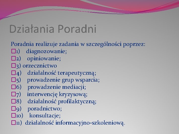 Działania Poradnia realizuje zadania w szczególności poprzez: � 1) diagnozowanie; � 2) opiniowanie; �