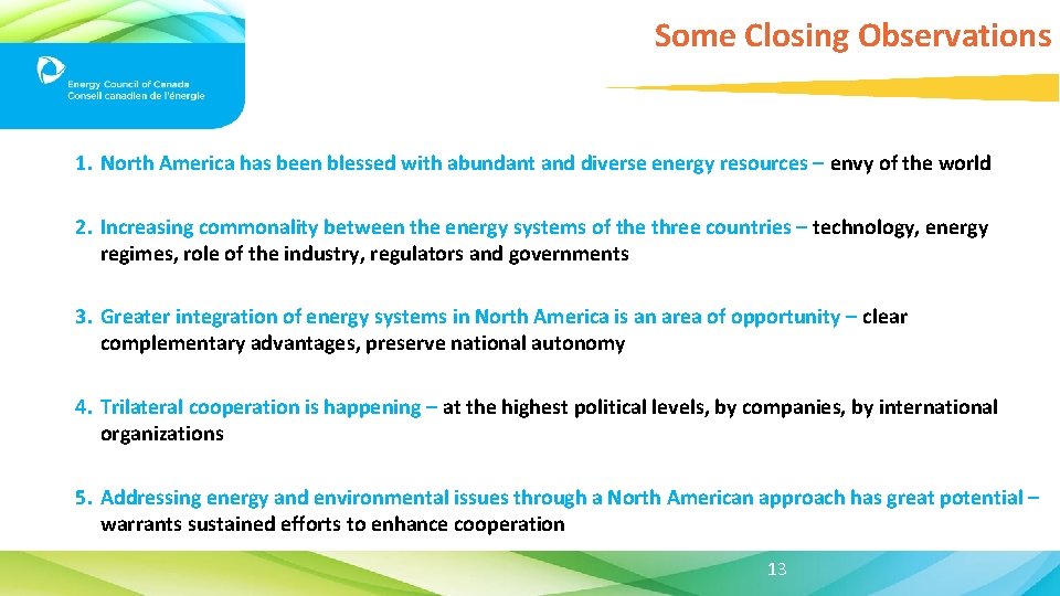 Some Closing Observations 1. North America has been blessed with abundant and diverse energy
