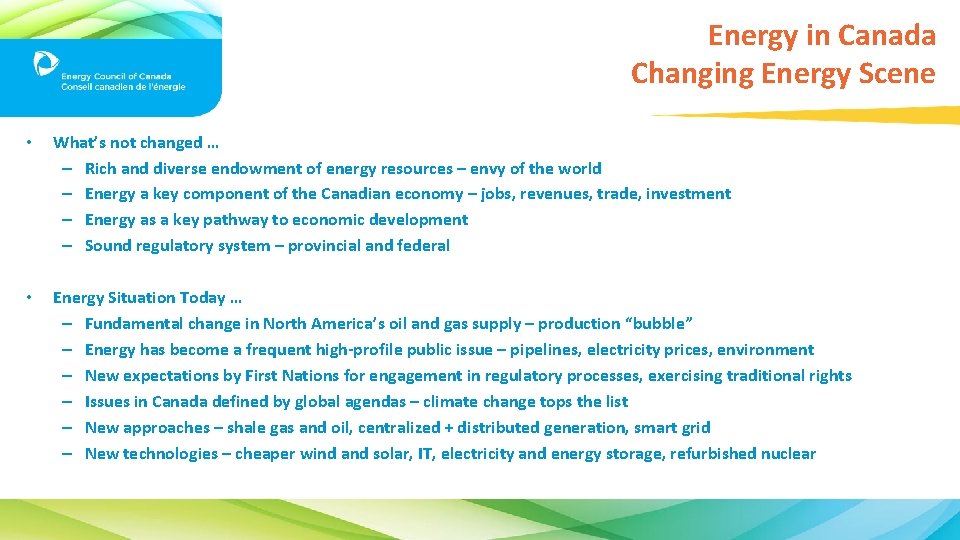 Energy in Canada Changing Energy Scene • What’s not changed … – Rich and