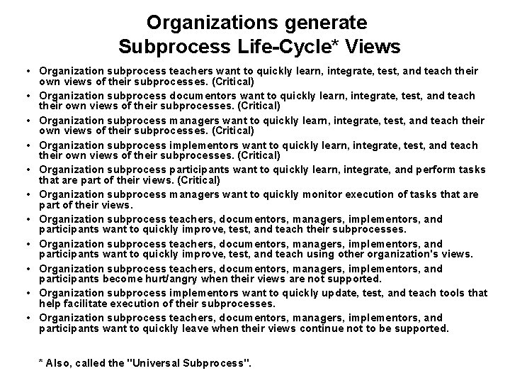 Organizations generate Subprocess Life-Cycle* Views • Organization subprocess teachers want to quickly learn, integrate,