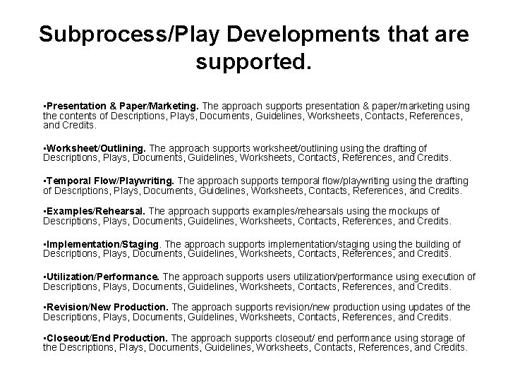 Subprocess/Play Developments that are supported. • Presentation & Paper/Marketing. The approach supports presentation &