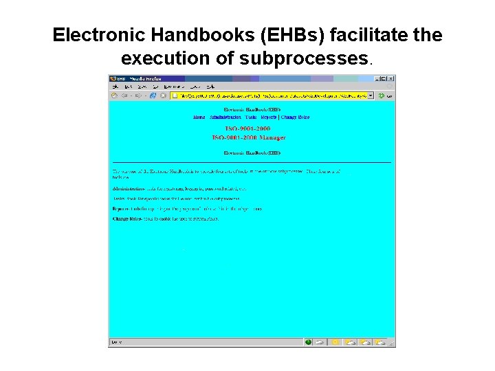 Electronic Handbooks (EHBs) facilitate the execution of subprocesses. 