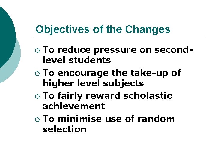 Objectives of the Changes To reduce pressure on secondlevel students ¡ To encourage the