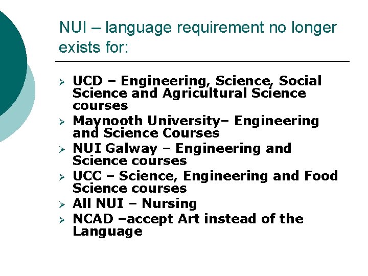 NUI – language requirement no longer exists for: Ø Ø Ø UCD – Engineering,