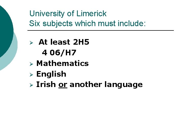 University of Limerick Six subjects which must include: Ø Ø At least 2 H
